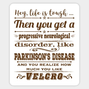 Parkinsons Hey Life is Tough distressed Sticker